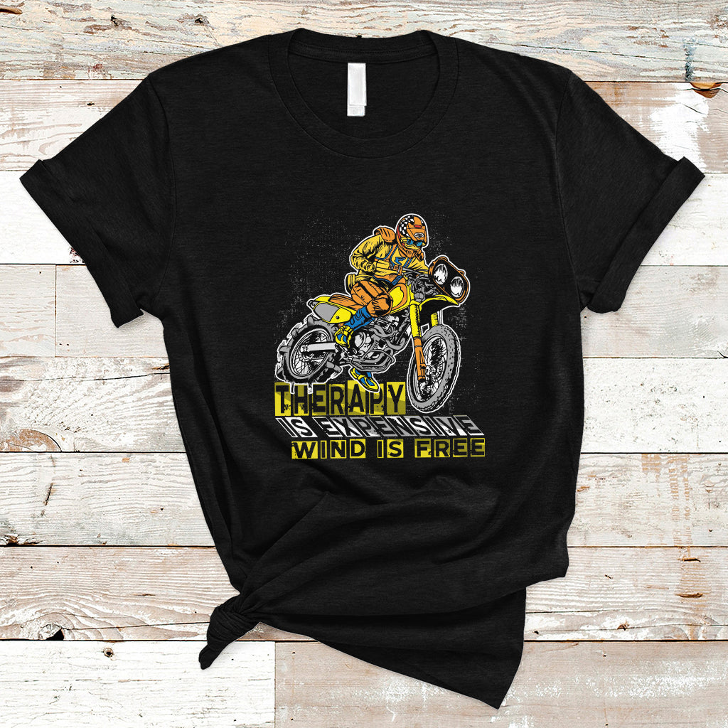 Motorcycle T Shirt Therapy is Expensive Wind is Free - Wonder Print Shop