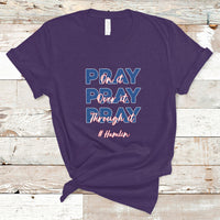 Pray On It, Pray Over It, Pray Through It T Shirt - Wonder Print Shop