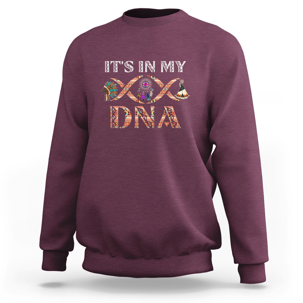 Native American Sweatshirt It's In My DNA - Wonder Print Shop