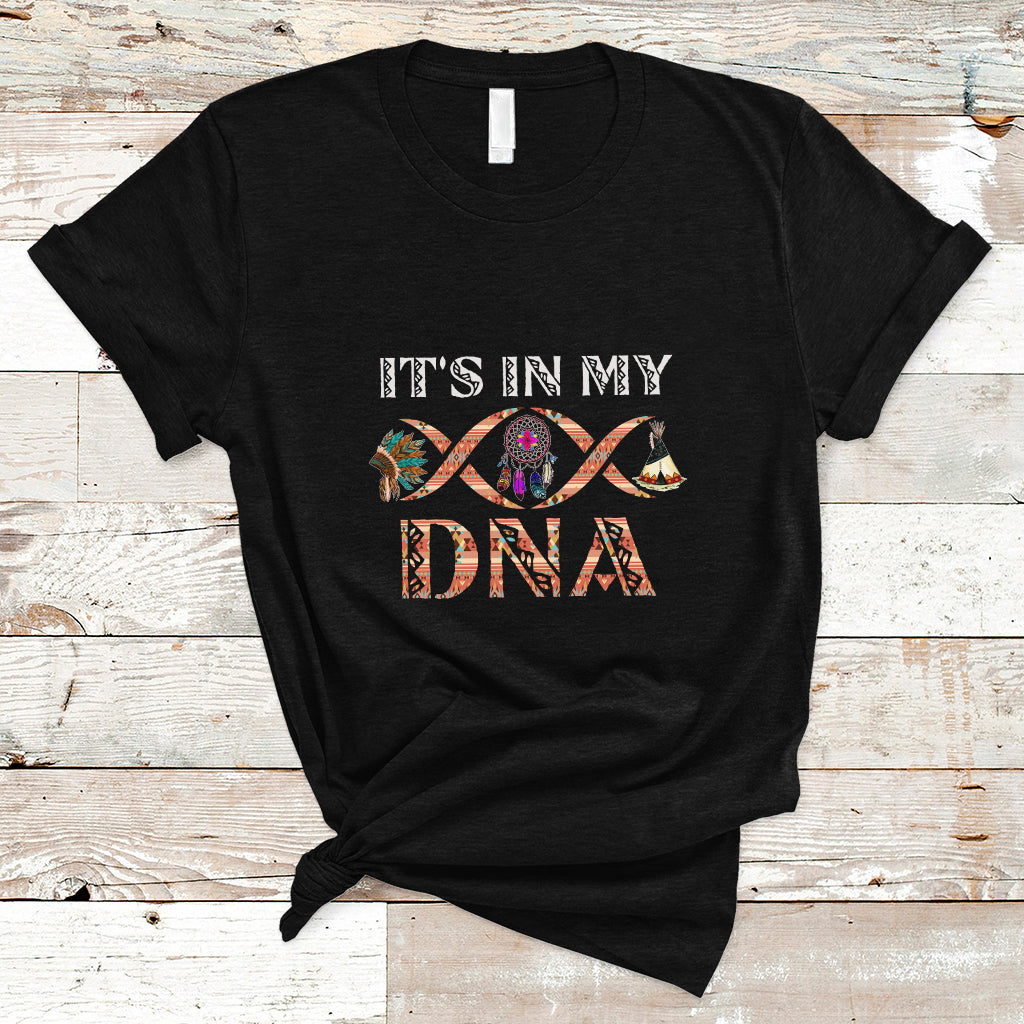 Native American T Shirt It's In My DNA - Wonder Print Shop