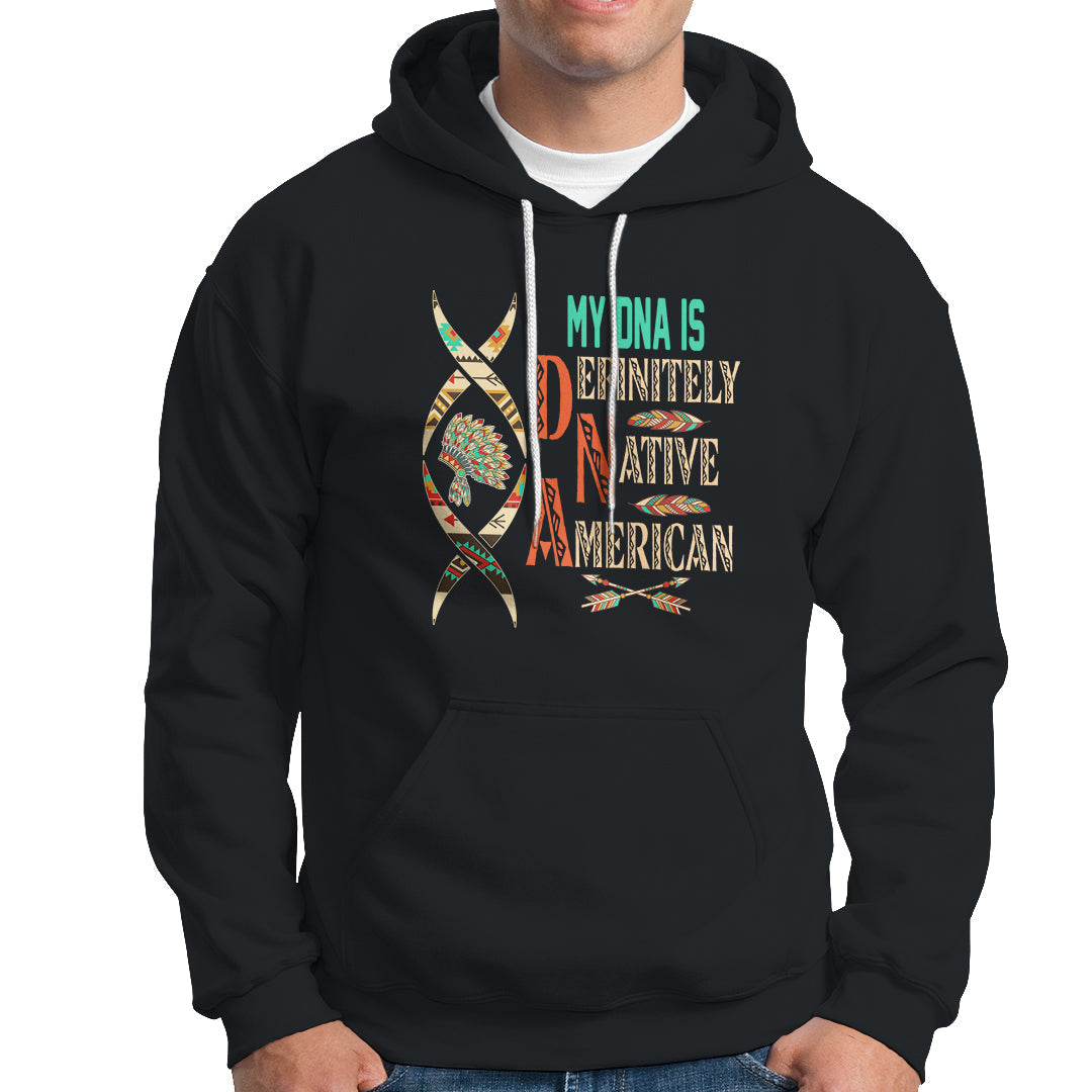 My DNA Is Definitely Native American Hoodie - Wonder Print Shop