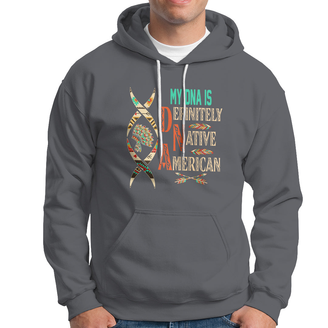 My DNA Is Definitely Native American Hoodie - Wonder Print Shop