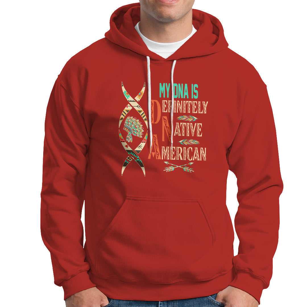 My DNA Is Definitely Native American Hoodie - Wonder Print Shop