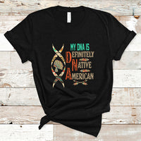 My DNA Is Definitely Native American T Shirt - Wonder Print Shop