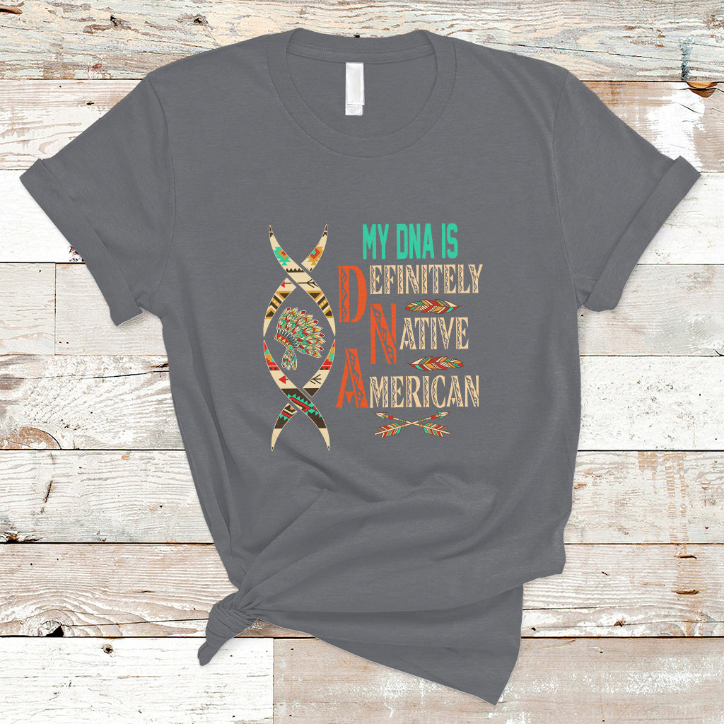 My DNA Is Definitely Native American T Shirt - Wonder Print Shop