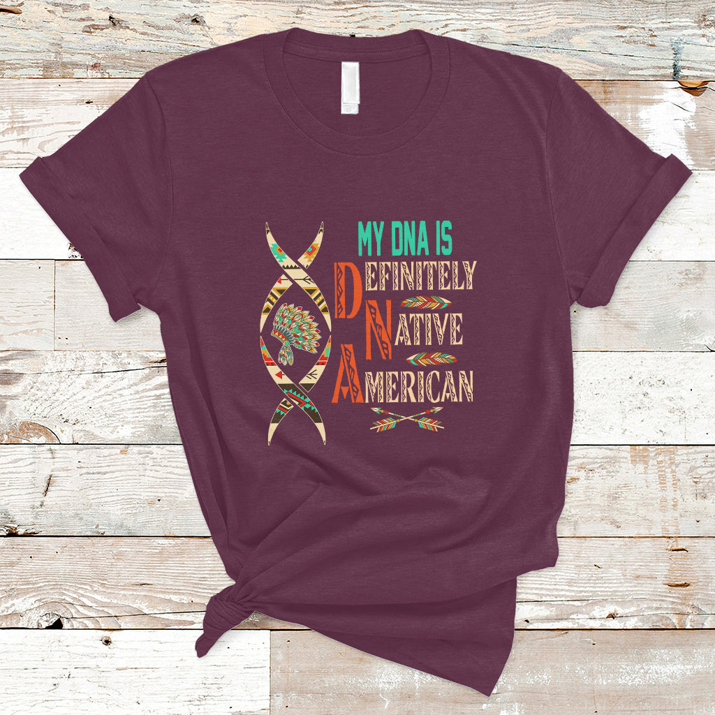 My DNA Is Definitely Native American T Shirt - Wonder Print Shop