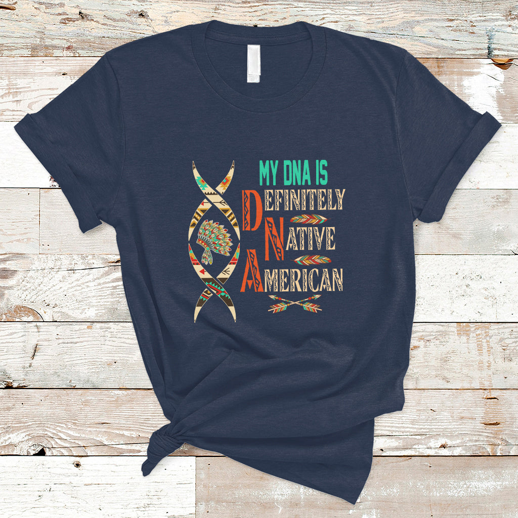 My DNA Is Definitely Native American T Shirt - Wonder Print Shop
