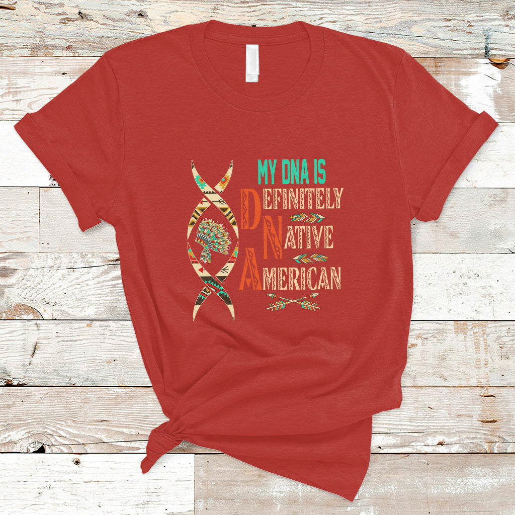 My DNA Is Definitely Native American T Shirt - Wonder Print Shop