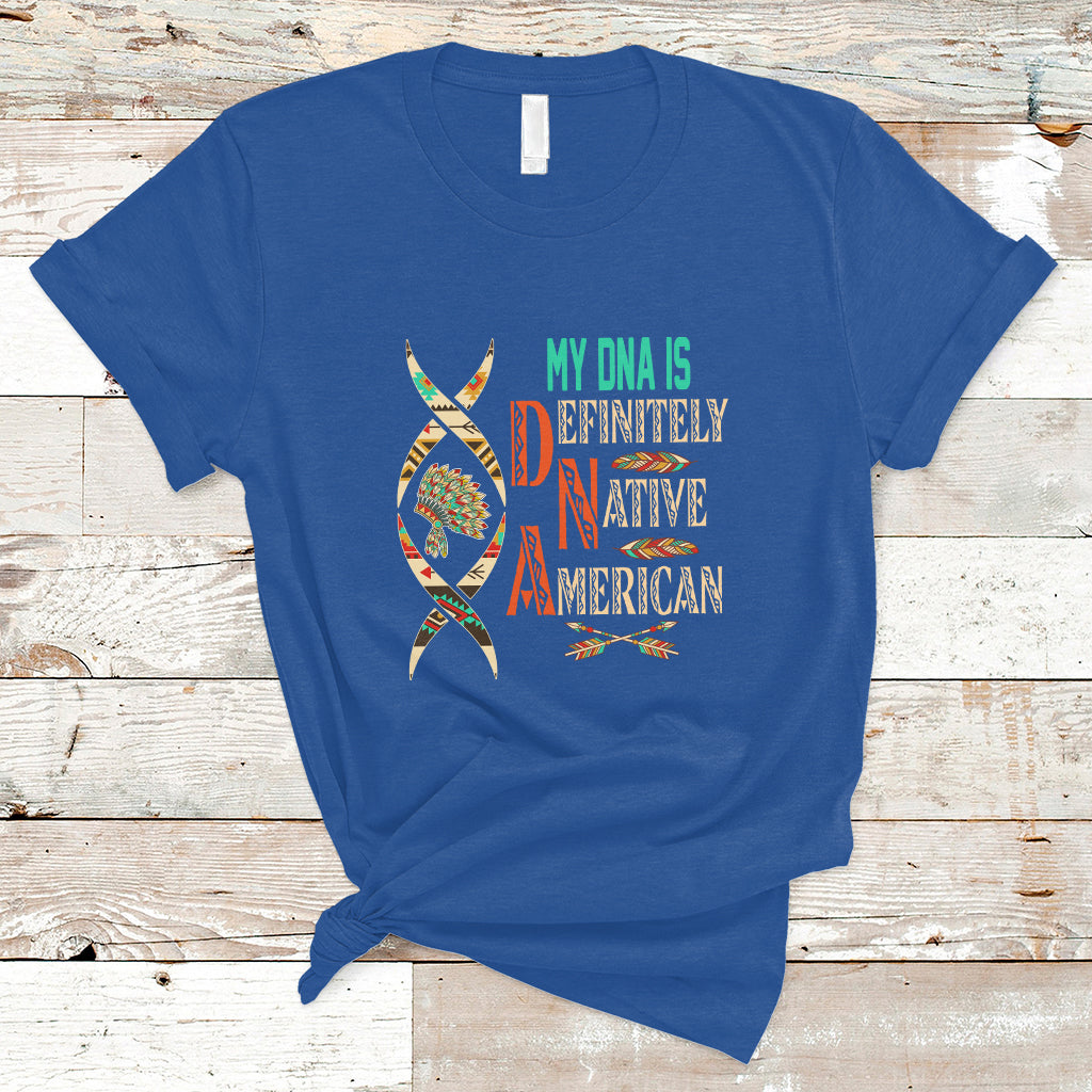 My DNA Is Definitely Native American T Shirt - Wonder Print Shop