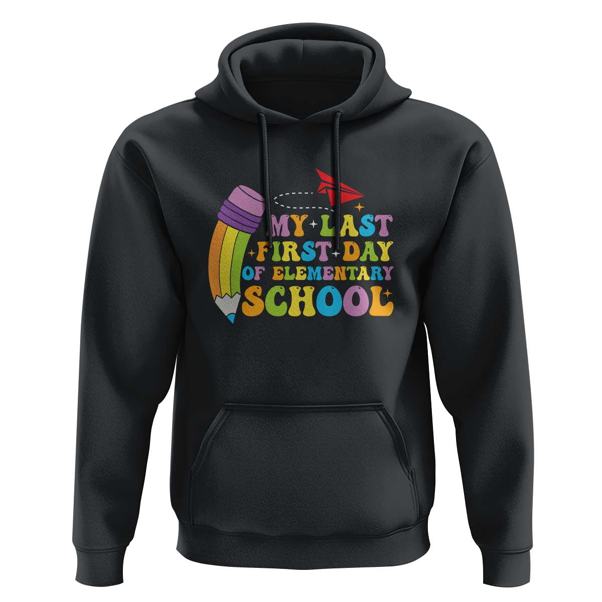 Back to School Hoodie My Last First Day of Elementary School - Wonder Print Shop