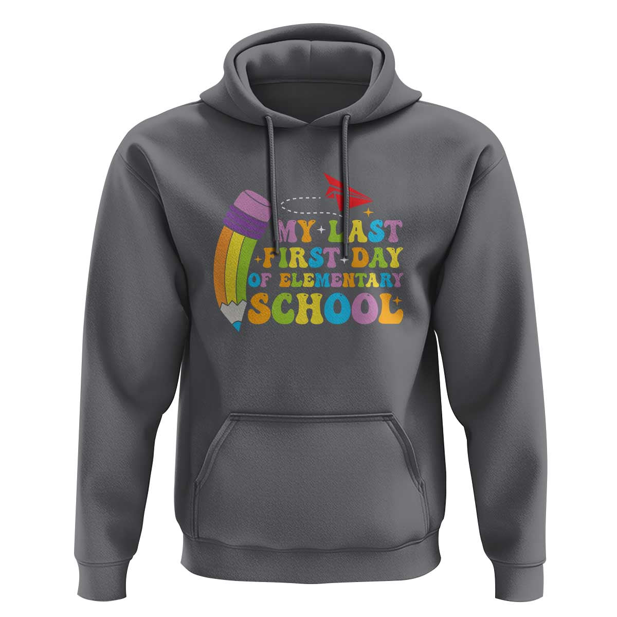 Back to School Hoodie My Last First Day of Elementary School - Wonder Print Shop