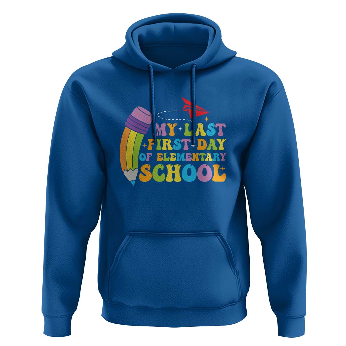Back to School Hoodie My Last First Day of Elementary School - Wonder Print Shop