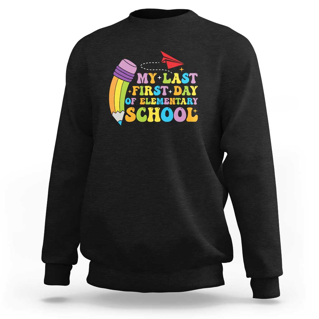 Back to School Sweatshirt My Last First Day of Elementary School - Wonder Print Shop