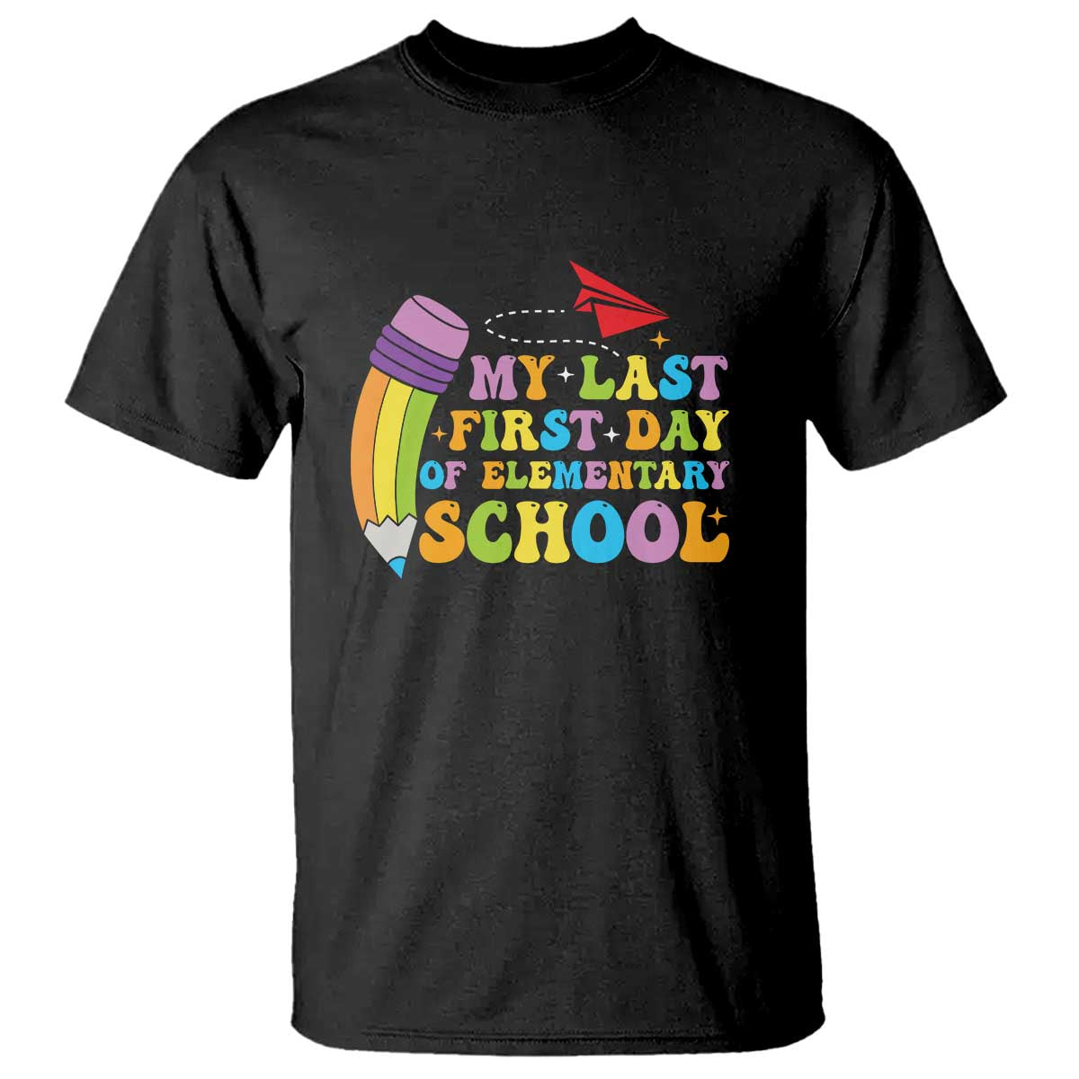 Back to School T Shirt My Last First Day of Elementary School - Wonder Print Shop
