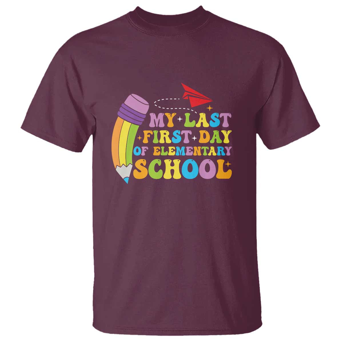Back to School T Shirt My Last First Day of Elementary School - Wonder Print Shop