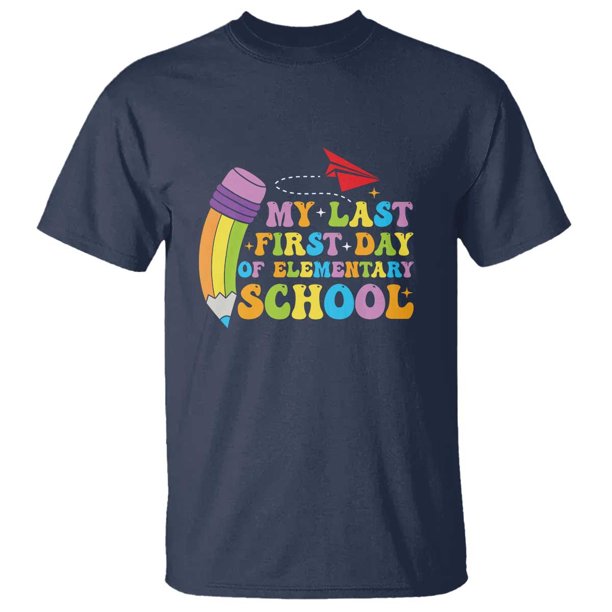 Back to School T Shirt My Last First Day of Elementary School - Wonder Print Shop