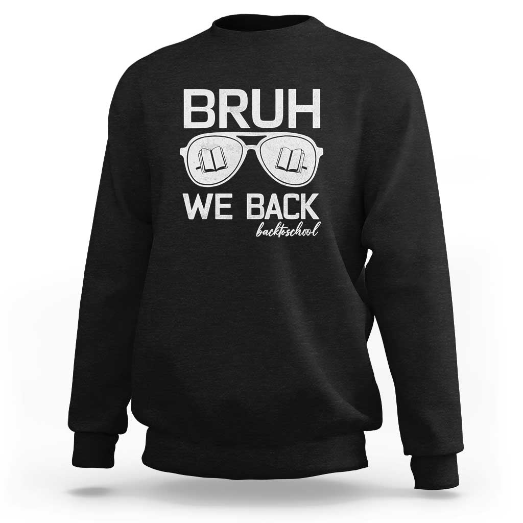 Bruh We Back Sweatshirt First Day of School Back to School Fun Tee - Wonder Print Shop
