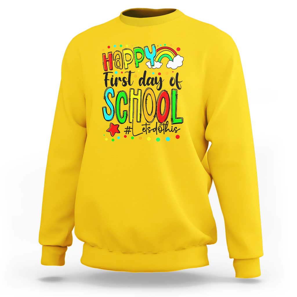 Happy First Day of School Sweatshirt Perfect for Teachers Back to School - Wonder Print Shop