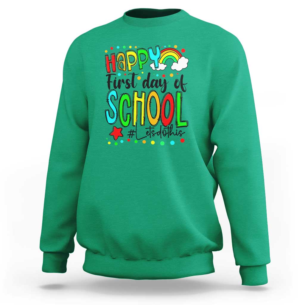 Happy First Day of School Sweatshirt Perfect for Teachers Back to School - Wonder Print Shop