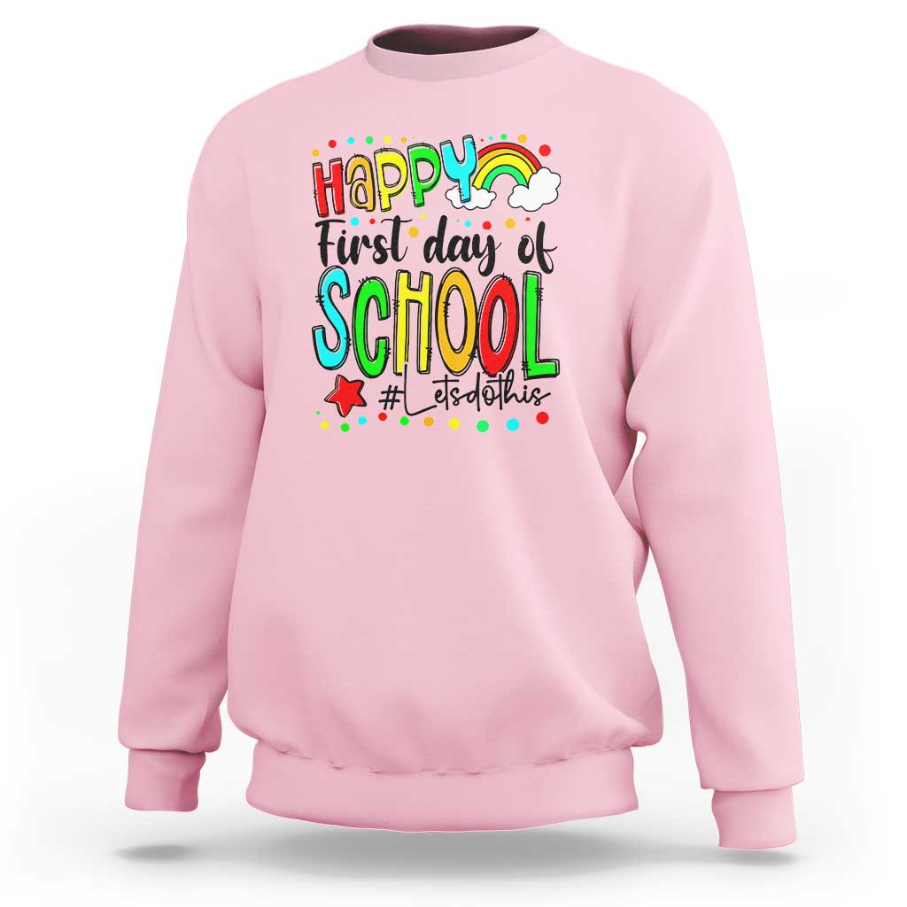 Happy First Day of School Sweatshirt Perfect for Teachers Back to School - Wonder Print Shop
