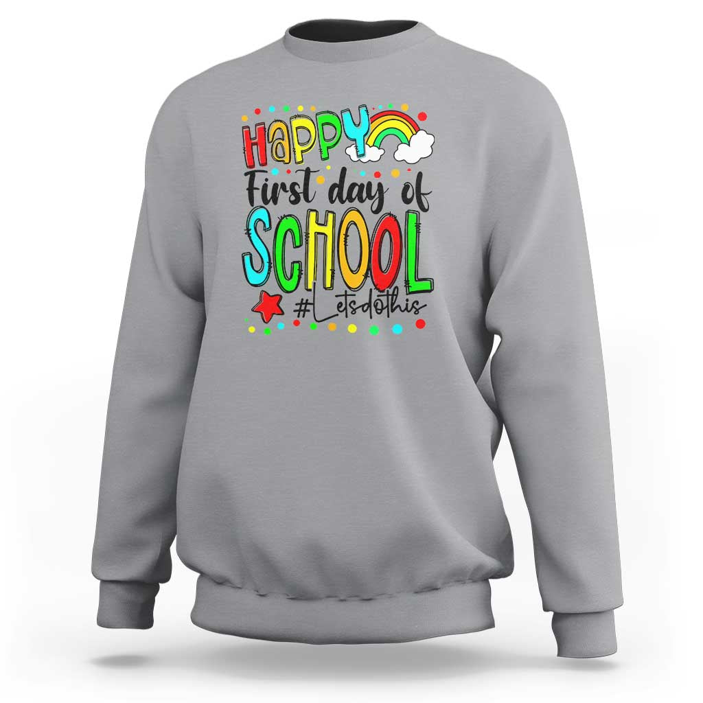 Happy First Day of School Sweatshirt Perfect for Teachers Back to School - Wonder Print Shop