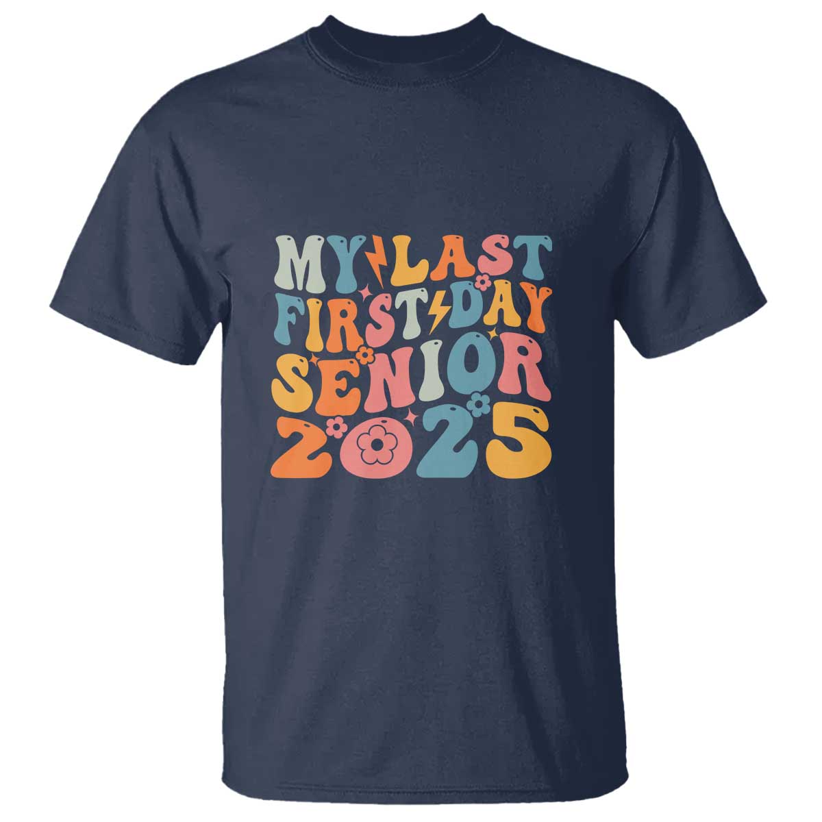 Class of 2025 Senior Tee T Shirt My Last First Day Back to School - Wonder Print Shop