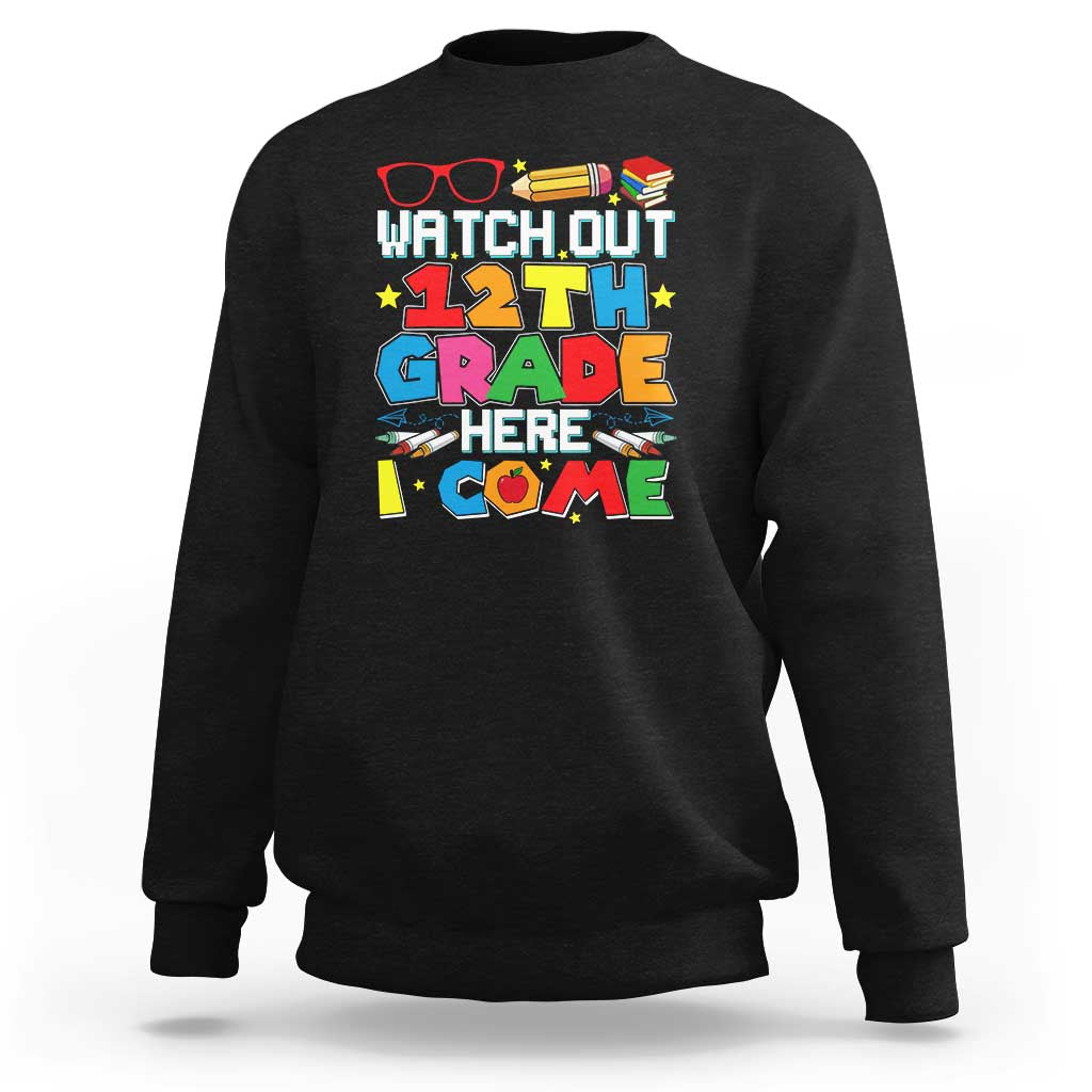 Watch Out 12th Grade Here I Come Sweatshirt Senior Year High School Tee - Wonder Print Shop