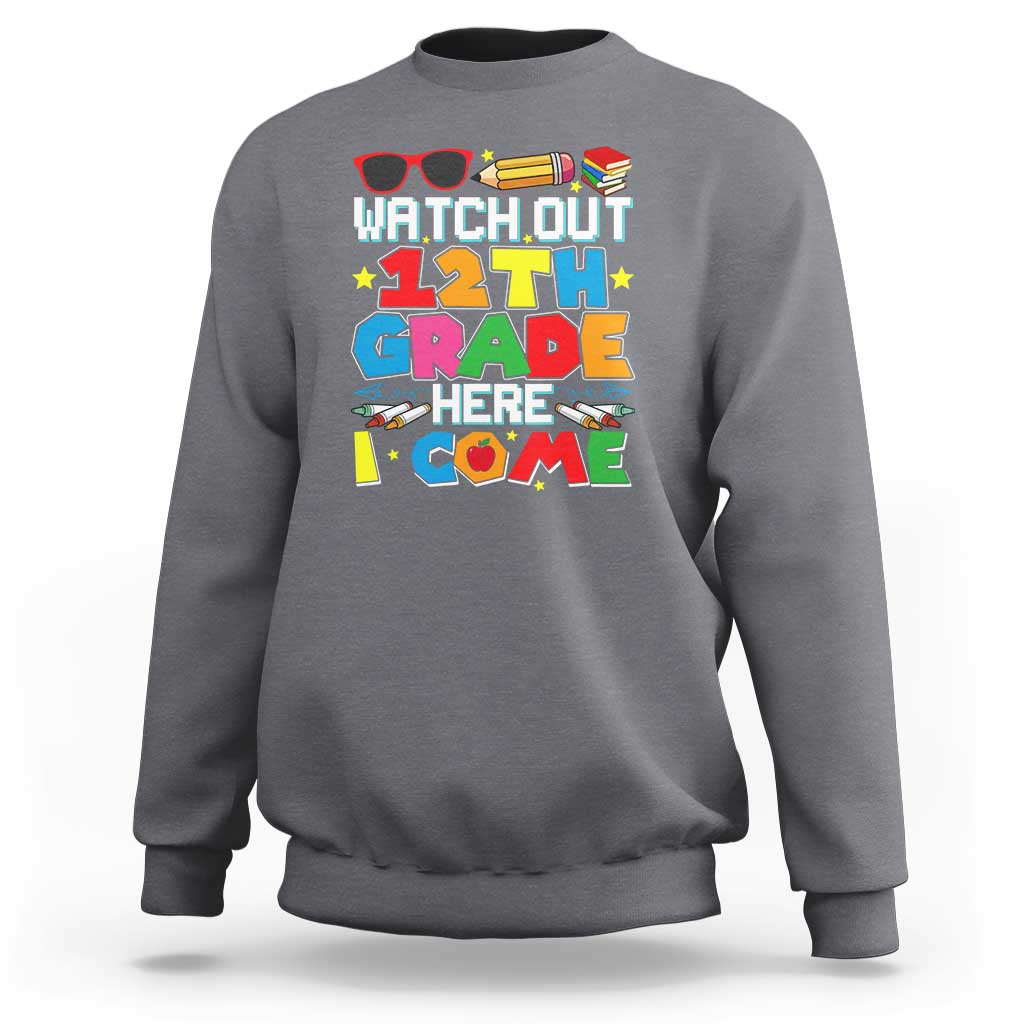 Watch Out 12th Grade Here I Come Sweatshirt Senior Year High School Tee - Wonder Print Shop