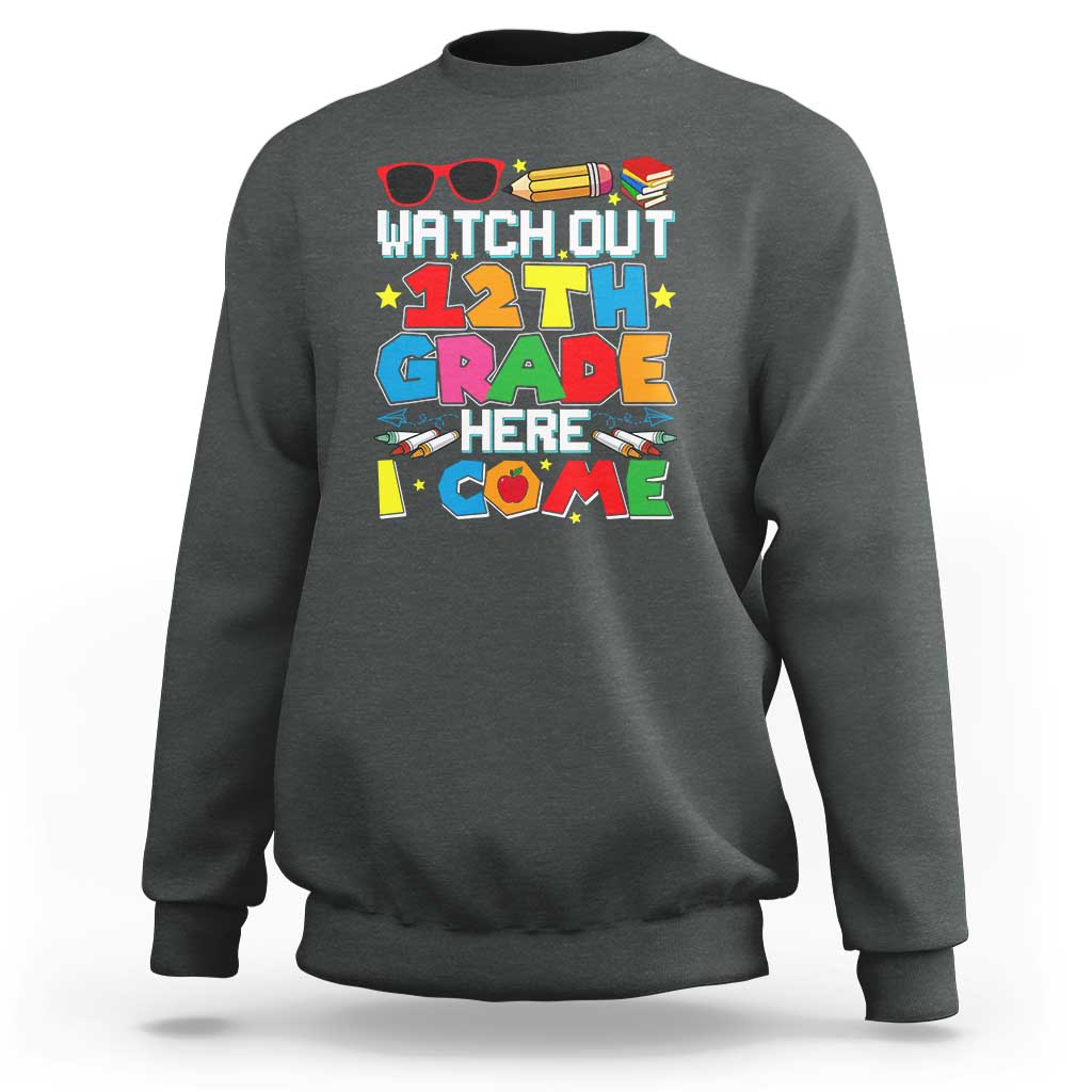 Watch Out 12th Grade Here I Come Sweatshirt Senior Year High School Tee - Wonder Print Shop