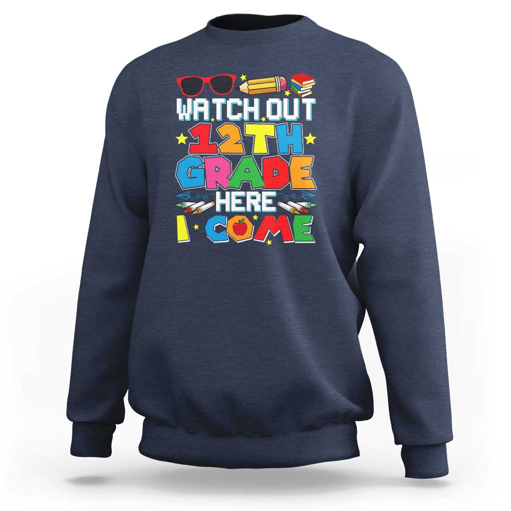 Watch Out 12th Grade Here I Come Sweatshirt Senior Year High School Tee - Wonder Print Shop