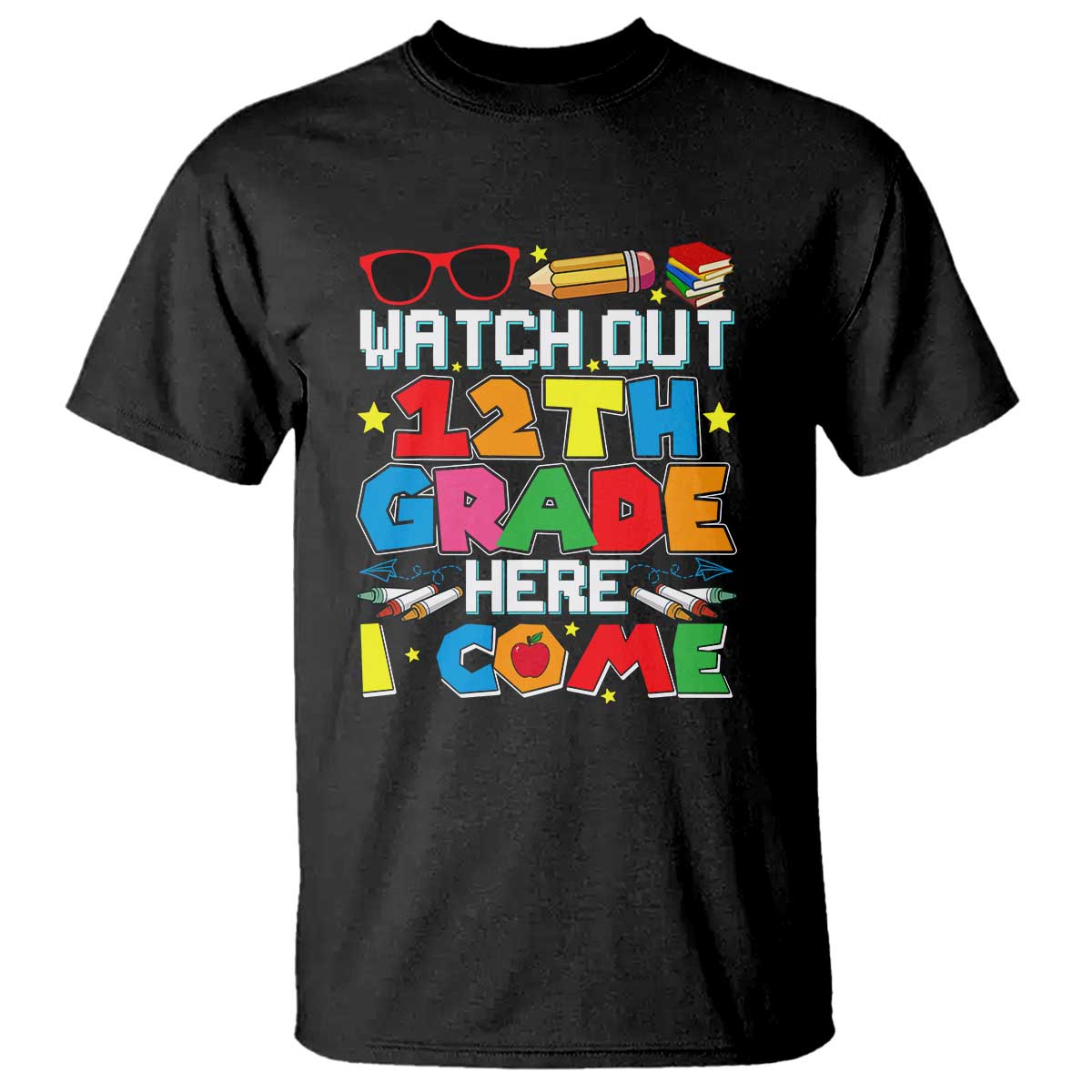 Watch Out 12th Grade Here I Come T Shirt Senior Year High School Tee - Wonder Print Shop