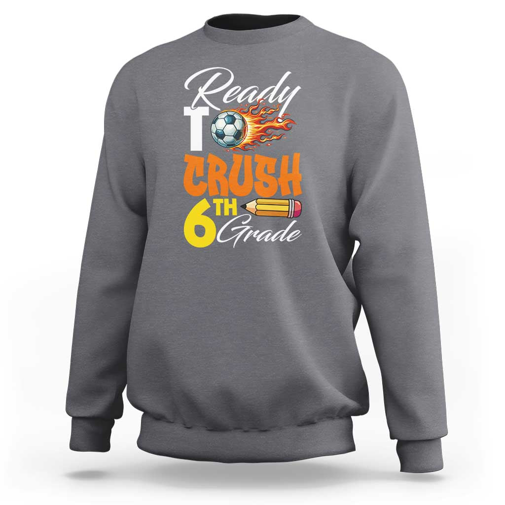 Ready to Crush 6th Grade Football Lover's Premium Tee Sweatshirt Perfect for Back to School - Wonder Print Shop