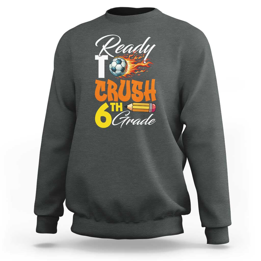 Ready to Crush 6th Grade Football Lover's Premium Tee Sweatshirt Perfect for Back to School - Wonder Print Shop