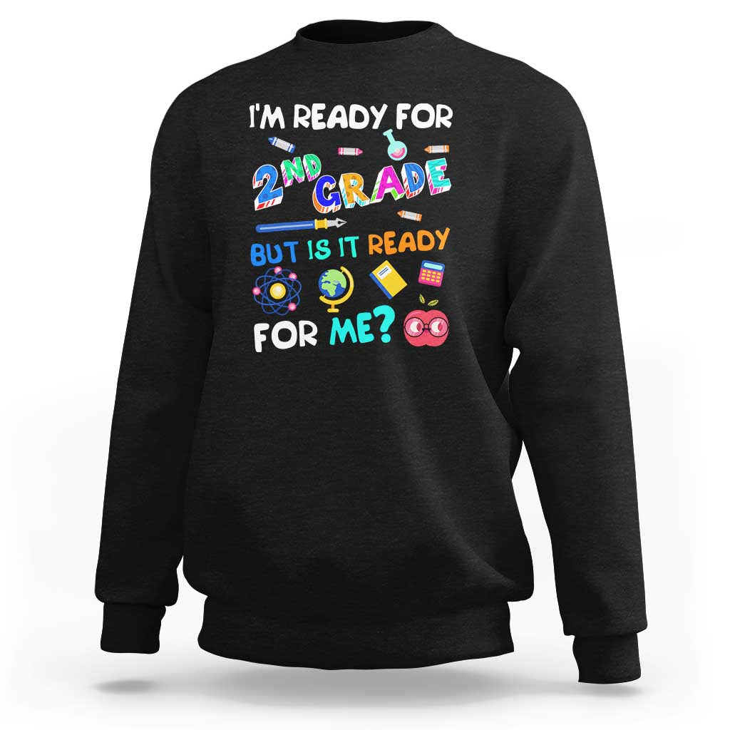 Ready for 2nd Grade? 2nd Grade Ready  for Kids Sweatshirt - Wonder Print Shop