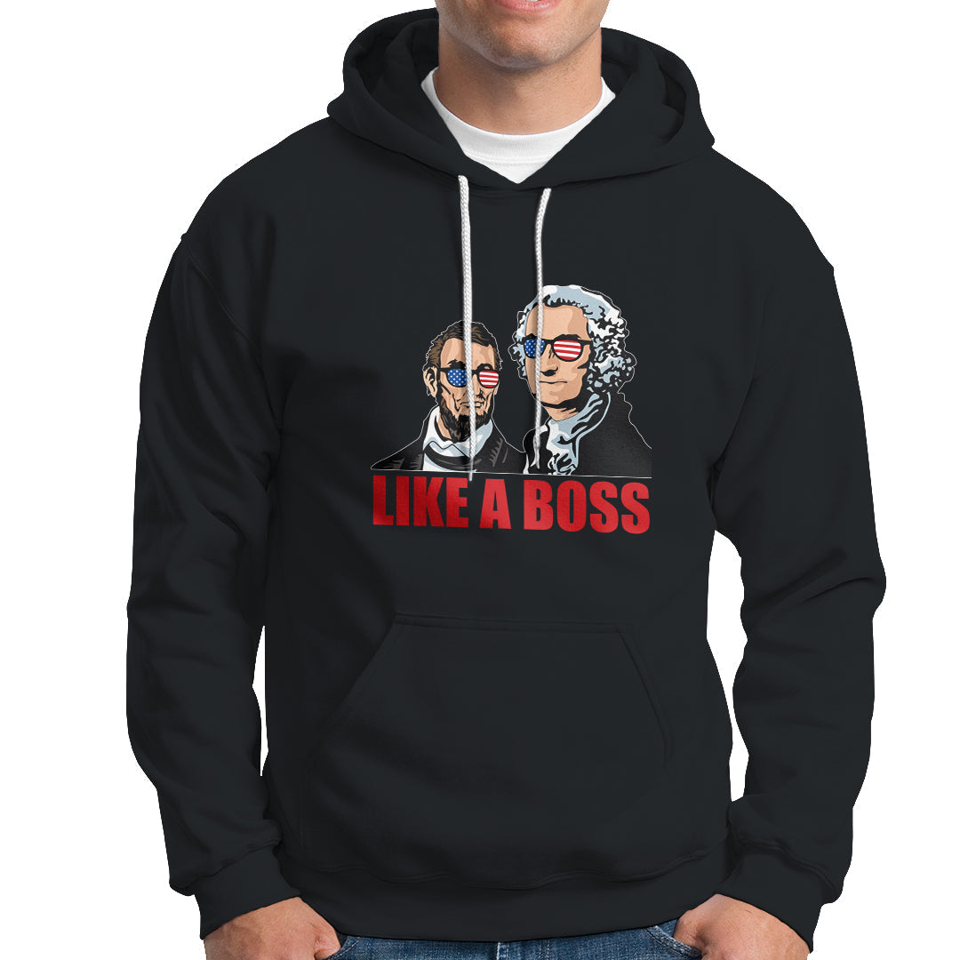 Presidents Day Hoodie Like A Boss - Wonder Print Shop