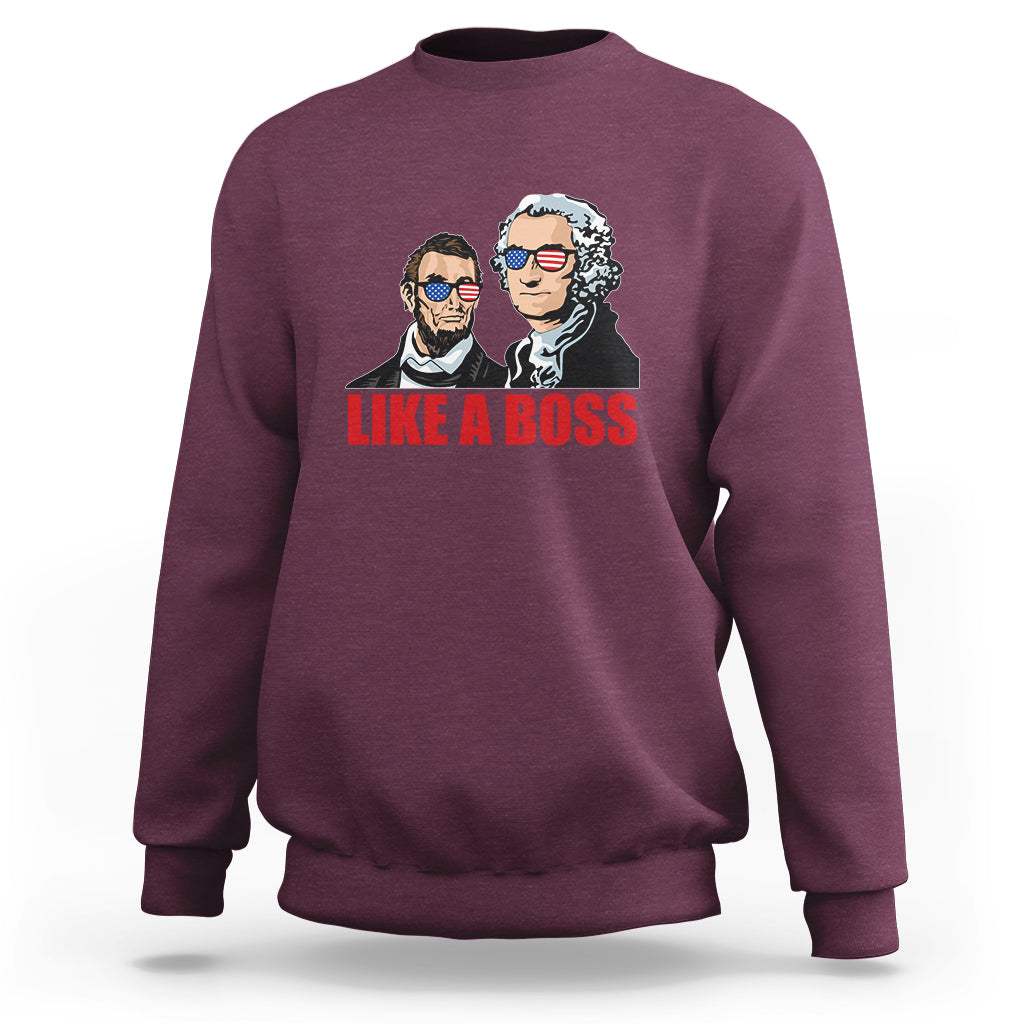 Presidents Day Sweatshirt Like A Boss - Wonder Print Shop