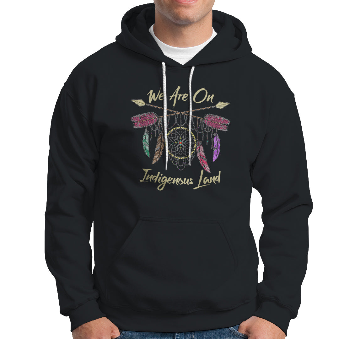 Native American Dreamcatcher Hoodie We Are On Indigenous Land - Wonder Print Shop