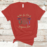 Native American Dreamcatcher T Shirt We Are On Indigenous Land - Wonder Print Shop