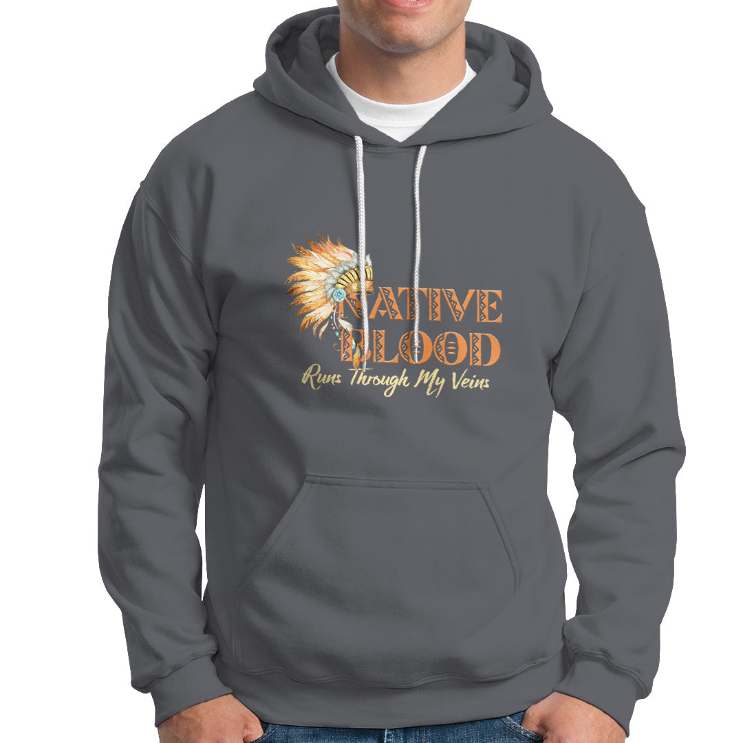 Native American Hoodie Native Blood Runs Through My Veins - Wonder Print Shop
