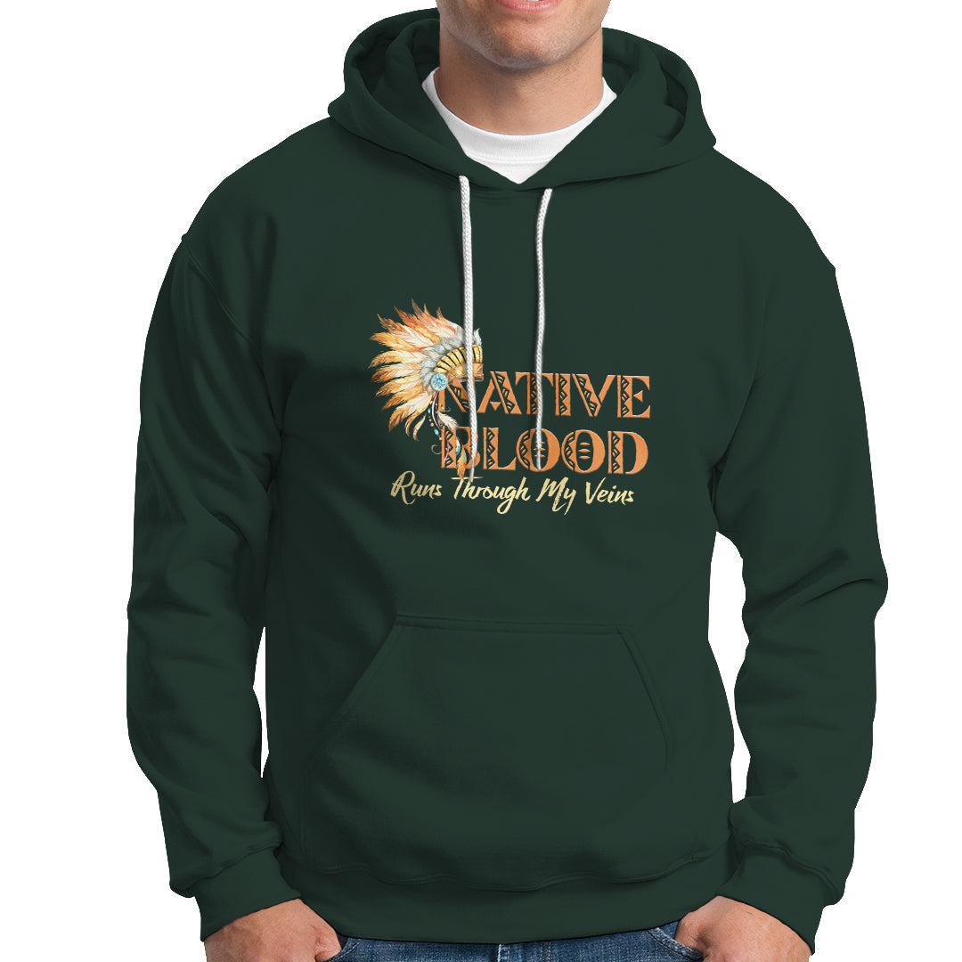 Native American Hoodie Native Blood Runs Through My Veins - Wonder Print Shop