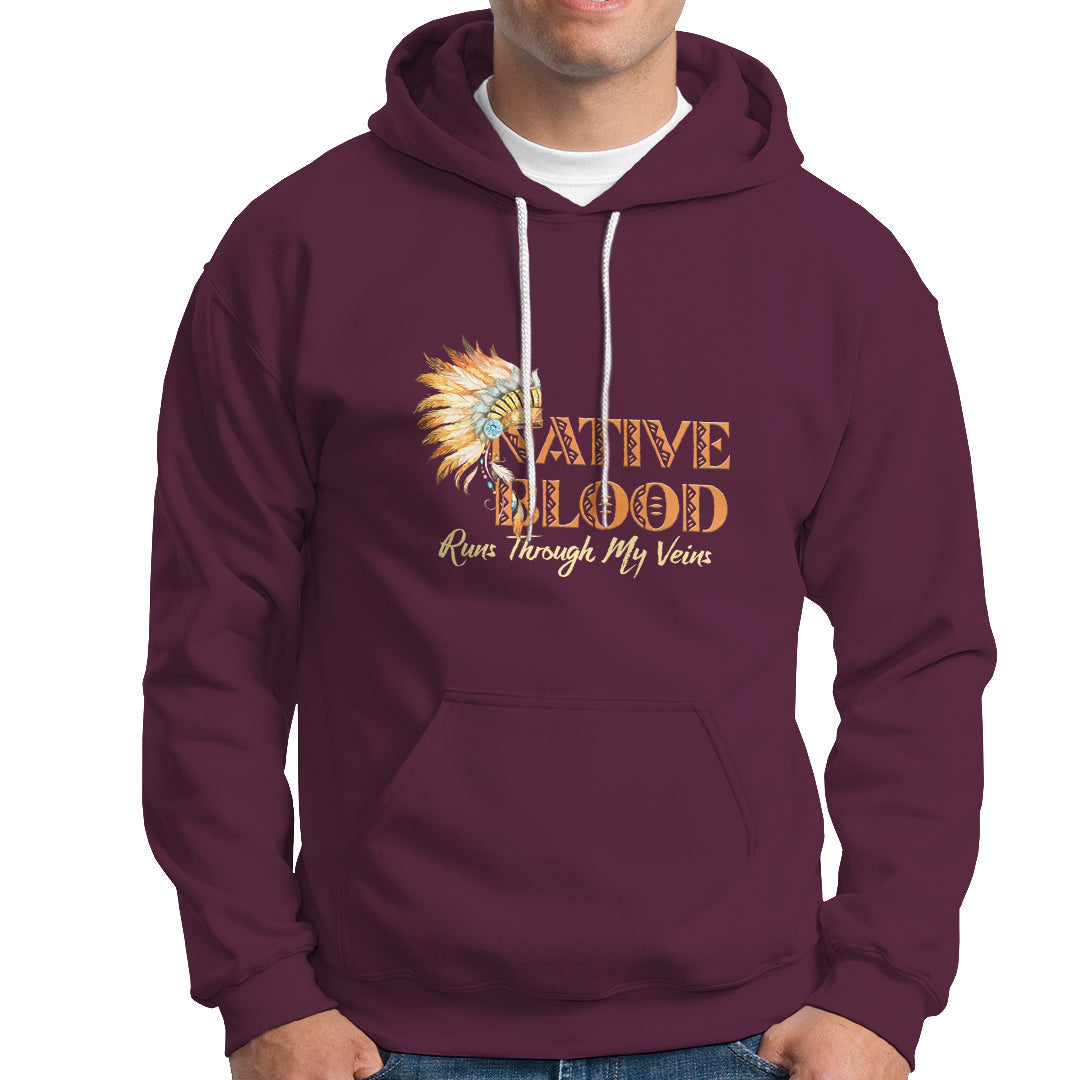 Native American Hoodie Native Blood Runs Through My Veins - Wonder Print Shop