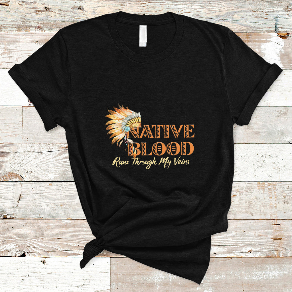 Native American T Shirt Native Blood Runs Through My Veins - Wonder Print Shop