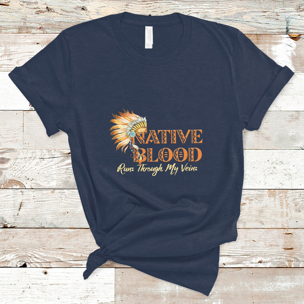 Native American T Shirt Native Blood Runs Through My Veins - Wonder Print Shop