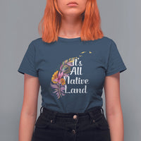 Native American T Shirt For Women It's All Native Land - Wonder Print Shop
