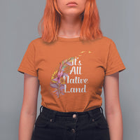 Native American T Shirt For Women It's All Native Land - Wonder Print Shop