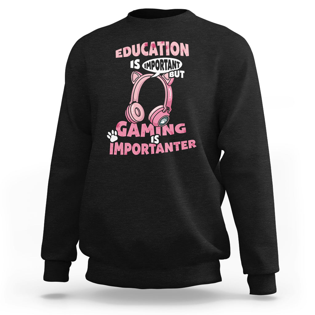 Funny Gamer Sweatshirt Education is Imortant But Gaming Is Importanter - Wonder Print Shop