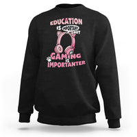 Funny Gamer Sweatshirt Education is Imortant But Gaming Is Importanter - Wonder Print Shop