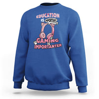 Funny Gamer Sweatshirt Education is Imortant But Gaming Is Importanter - Wonder Print Shop