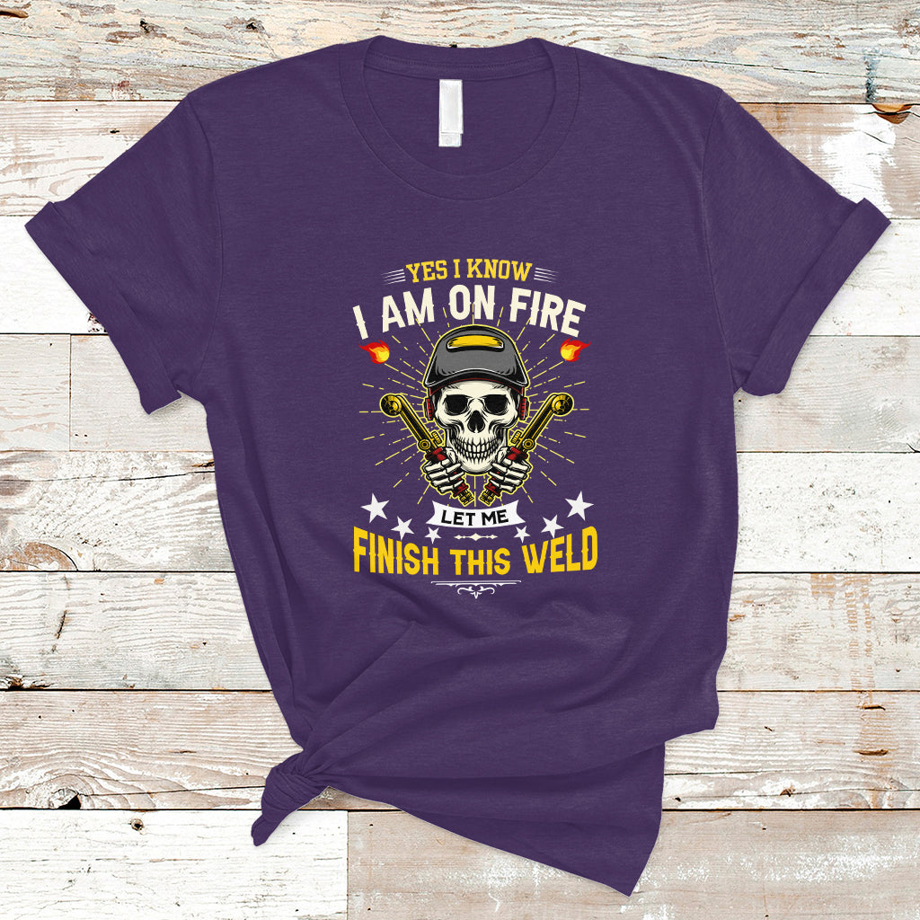 Welder T Shirt Yes I Know I Am On Fire - Wonder Print Shop