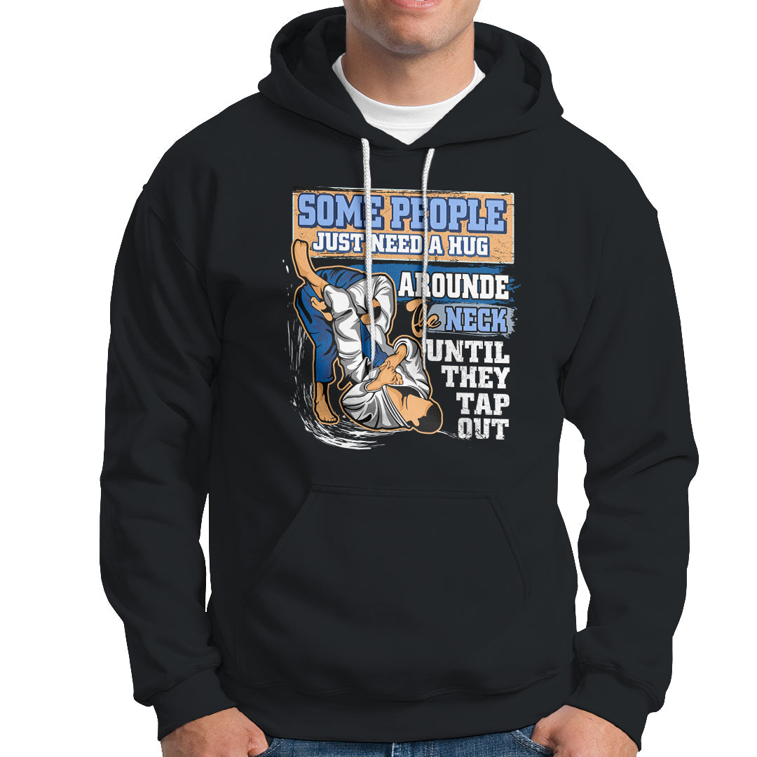 Some People Just Need A Hug-Brazilian Jiu Jitsu MMA BJJ Hoodie - Wonder Print Shop